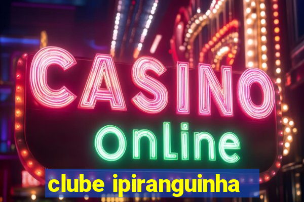 clube ipiranguinha